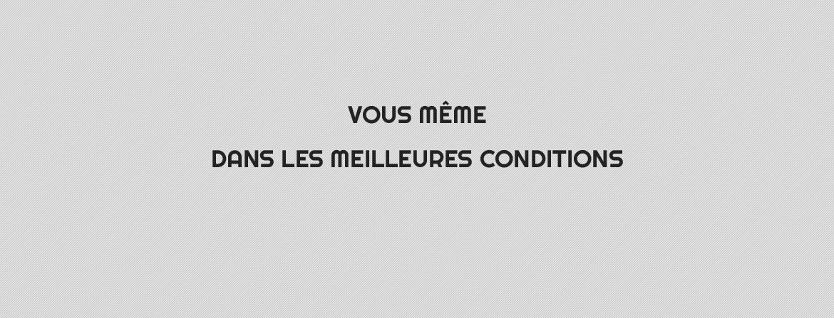 MEILLEURES CONDITIONS